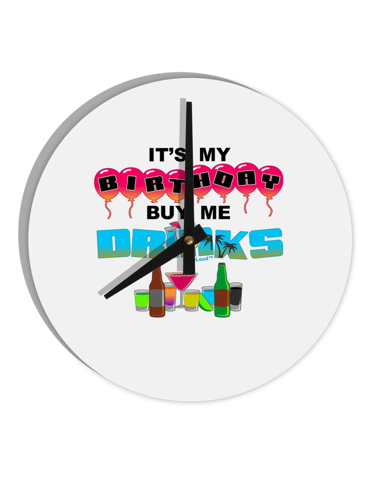 Birthday - Buy Me Drinks 10 InchRound Wall Clock